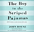The boy in the striped pajamas por John Boyne