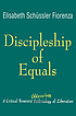 Discipleship of equals : a critical feminist ekklēsia-logy of liberation