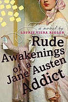 Rude awakenings of a Jane Austen addict : a novel