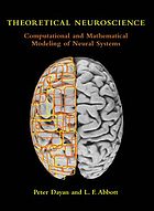 Theoretical neuroscience : computational and mathematical modeling of neural systems