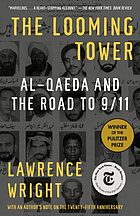 The looming tower : Al-Qaeda and the road to 9/11