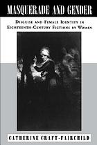 Masquerade and gender : disguise and female identity in eighteenth-century fictions by women
