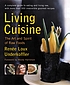 Living cuisine : the art and spirit of raw food von  Renée Loux 