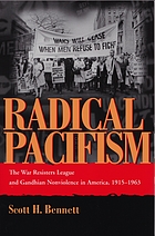 Radical pacifism : the War Resisters League and Gandhian nonviolence in America, 1915-1963