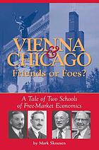 Vienna & Chicago, friends or foes? : a tale of two schools of free-market economics
