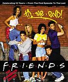 Friends --'til the end : the one with all ten years