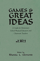 Games and great ideas : a guide for elementary school physical educators and classroom teachers