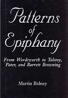 Patterns of epiphany : from Wordsworth to Tolstoy, Pater, and Barrett Browning