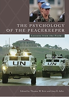 The psychology of the peacekeeper : lessons from the field
