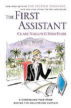 The first assistant : a continuing tale from behind the Hollywood curtain