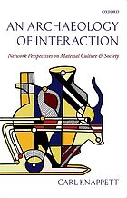 An archaeology of interaction : network perspectives on material culture and society
