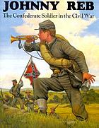 Johnny Reb : [the Confederate soldier in the Civil War]