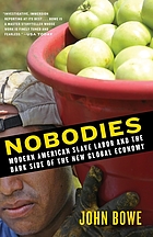 Nobodies : modern American slave labor and the dark side of the new global economy