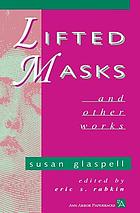 Lifted masks, and other works
