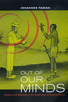 Out of our minds : reason and madness in the exploration of Central Africa : the Ad. E. Jensen lectures at the Frobenius Institut, University of Frankfurt