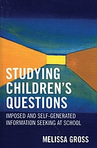 Studying children's questions : imposed and self-generated... by Melissa Gross