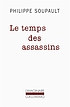 Le temps des assassins by Philippe Soupault