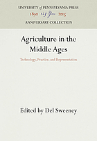 Agriculture in the Middle Ages : technology, practice, and representation
