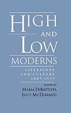 High and low moderns : literature and culture, 1889-1939