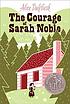 The courage of Sarah Noble 著者： Alice Dalgliesh