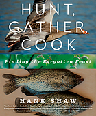 Hunt, gather, cook : finding the forgotten feast