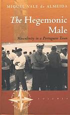 The hegemonic male : masculinity in a Portuguese town