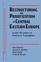 Restructuring and privatization in Central Eastern Europe : case studies of firms in transition
