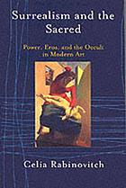 Surrealism and the sacred : power, eros, and the occult in modern art