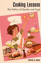 Cooking lessons : the politics of gender and food