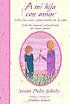 A mi hija con amor : sobre las cosas importantes... por  Susan Polis Schutz 