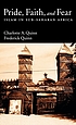Pride, faith, and fear : Islam in Sub-Saharan Africa