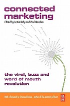 Connected marketing : the viral, buzz and word of mouth revolution