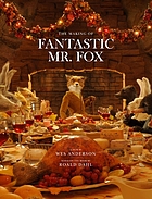The making of Fantastic Mr. Fox : an American Empirical picture by Wes Anderson