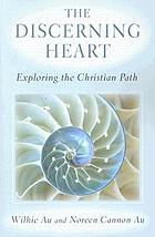 The discerning heart : exploring the Christian path
