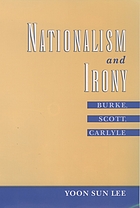 Nationalism and irony : Burke, Scott, Carlyle