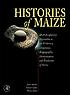 Histories of maize : multidisciplinary approaches to the prehistory, linguistics, biogeography, domestication, and evolution of maize