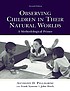 Observing children in their natural worlds : a methodological primer