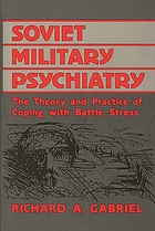 Soviet military psychiatry : the theory and practice of coping with battle stress