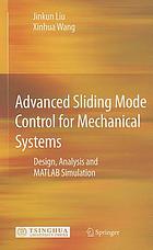 Advanced sliding mode control for mechanical systems : design, analysis and MATLAB simulation