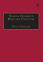 Staging gender in Behn and Centlivre : women's comedy and the theatre