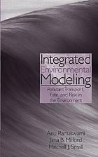 Integrated environmental modeling : pollutant transport, fate, and risk in the environment