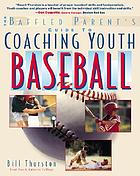 The baffled parent's guide to coaching youth baseball