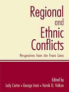 Regional and ethnic conflicts : perspectives from the front lines