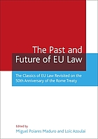 The past and future of EU law : the classics of EU law revisited on the 50th anniversary of the Rome Treaty