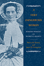 A very dangerous woman : Martha Wright and women's rights