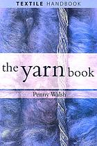 The yarn book : how to understand, design, and use yarn