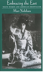 Embracing the East : white women and American orientalism