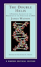 The double helix : a personal account of the discovery of the structure of DNA