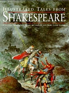 Illustrated tales from Shakespeare : a modern adaption from the Charles and Mary Lamb classic.