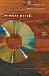 Memory bytes : history, technology, and digital... by Lauren Rabinovitz